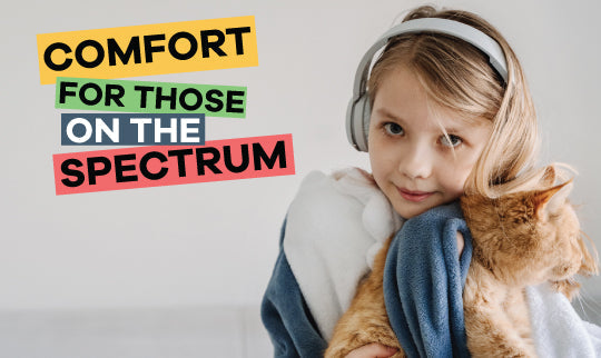 Comfort for Those on the Spectrum