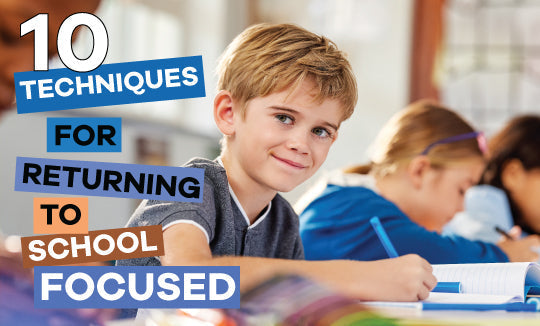 10 Techniques for Returning to School with Focus